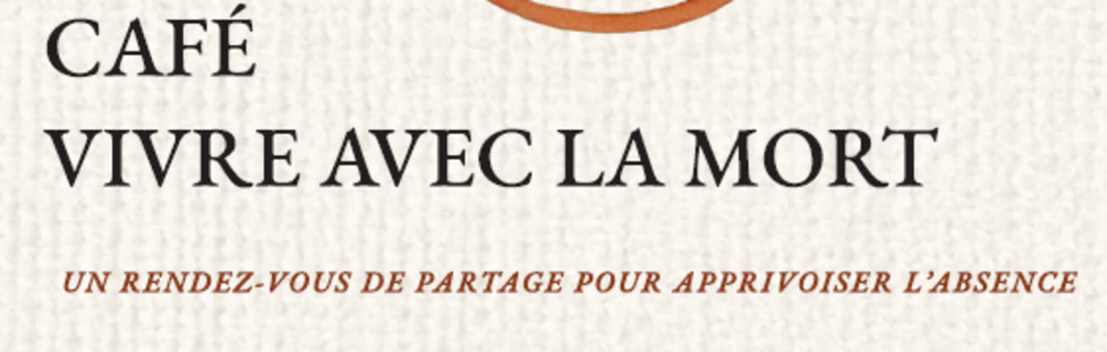 CAFÉ VIVRE AVEC LA MORT
